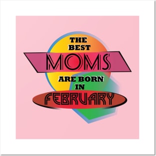 Best Moms are born in February T-Shirt Gift Idea Posters and Art